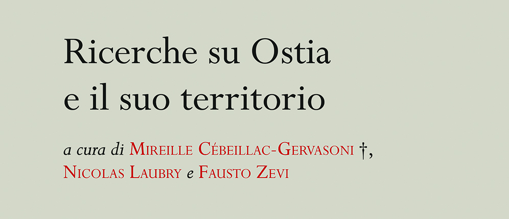 Ricerche su Ostia e il suo territorio, a cura di M. CébeillacGervasoni